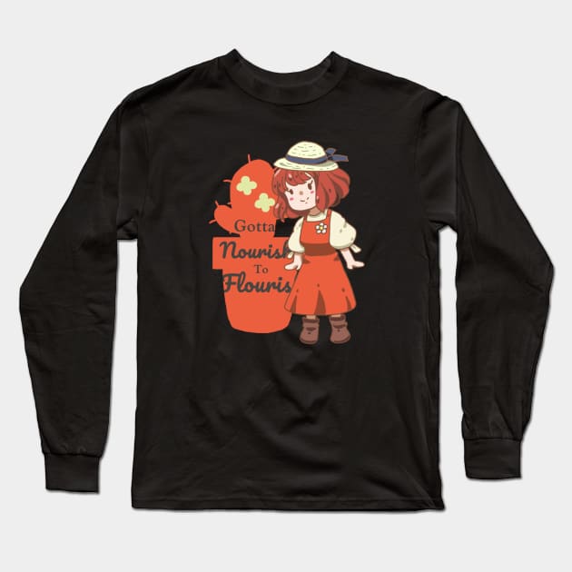 Gotta Nourish to Flourish Long Sleeve T-Shirt by Dearly Mu